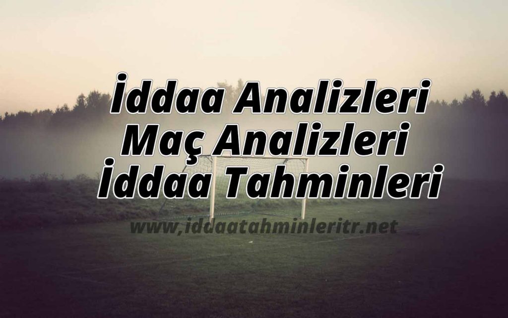İddaa Analizleri, Maç Analizleri ve Tahminleri