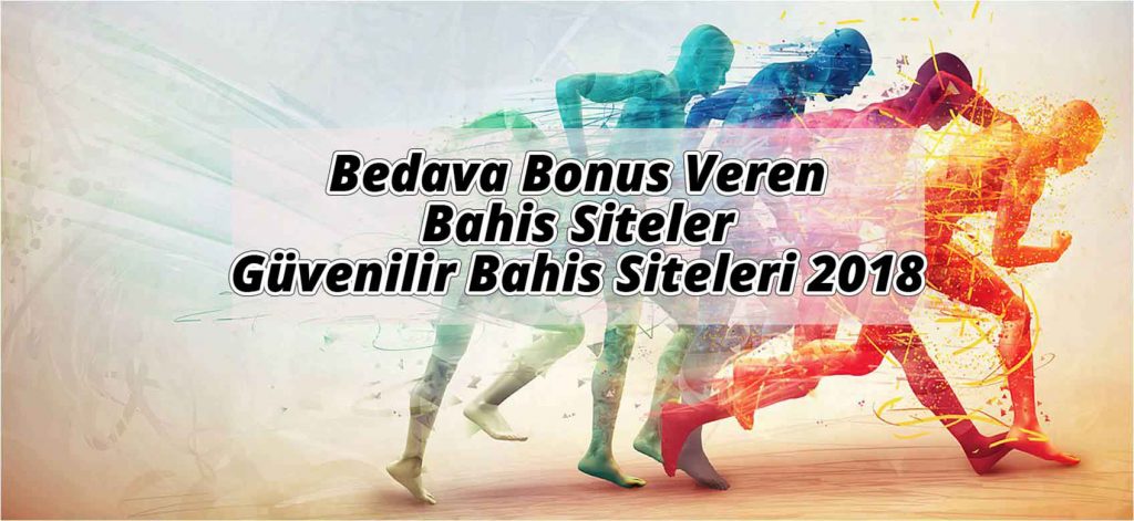 Bedava Bonus Veren Bahis Siteleri ve Güvenilir Bahis Siteleri 2018