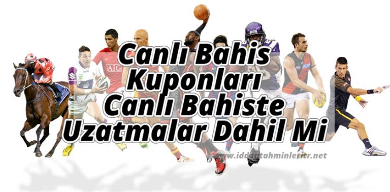 Canlı Bahis Kuponları ve Canlı Bahiste Uzatmalar Dahil Mi
