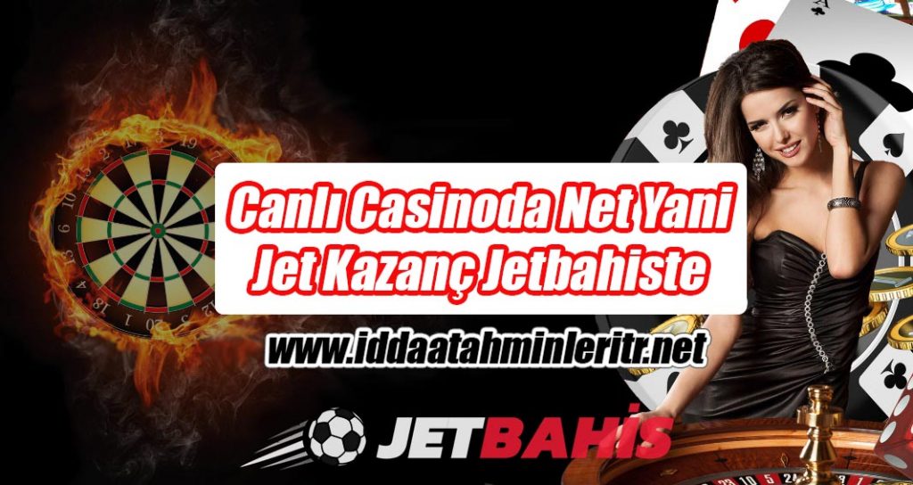 Canlı Casinoda Net yani Jet Kazanç Jetbahiste